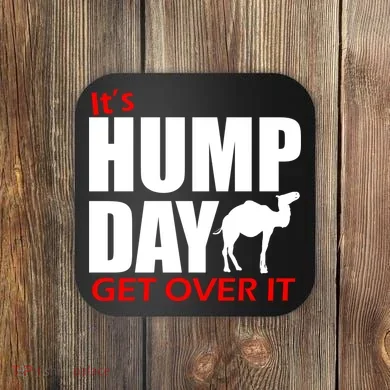 It's Hump Day Get Over It Coaster