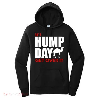 It's Hump Day Get Over It Women's Hoodie