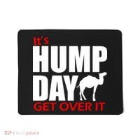 It's Hump Day Get Over It Mousepad thumb 0