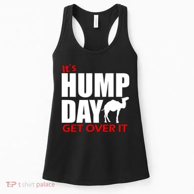 It's Hump Day Get Over It Women's Tank Top
