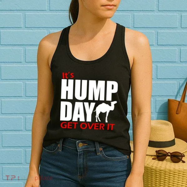 It's Hump Day Get Over It Women's Tank Top