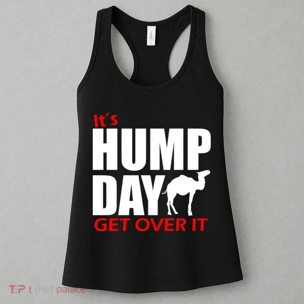 It's Hump Day Get Over It Women's Tank Top