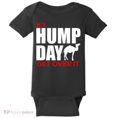 It's Hump Day Get Over It Baby Bodysuit