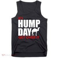 It's Hump Day Get Over It Tank Top thumb 0