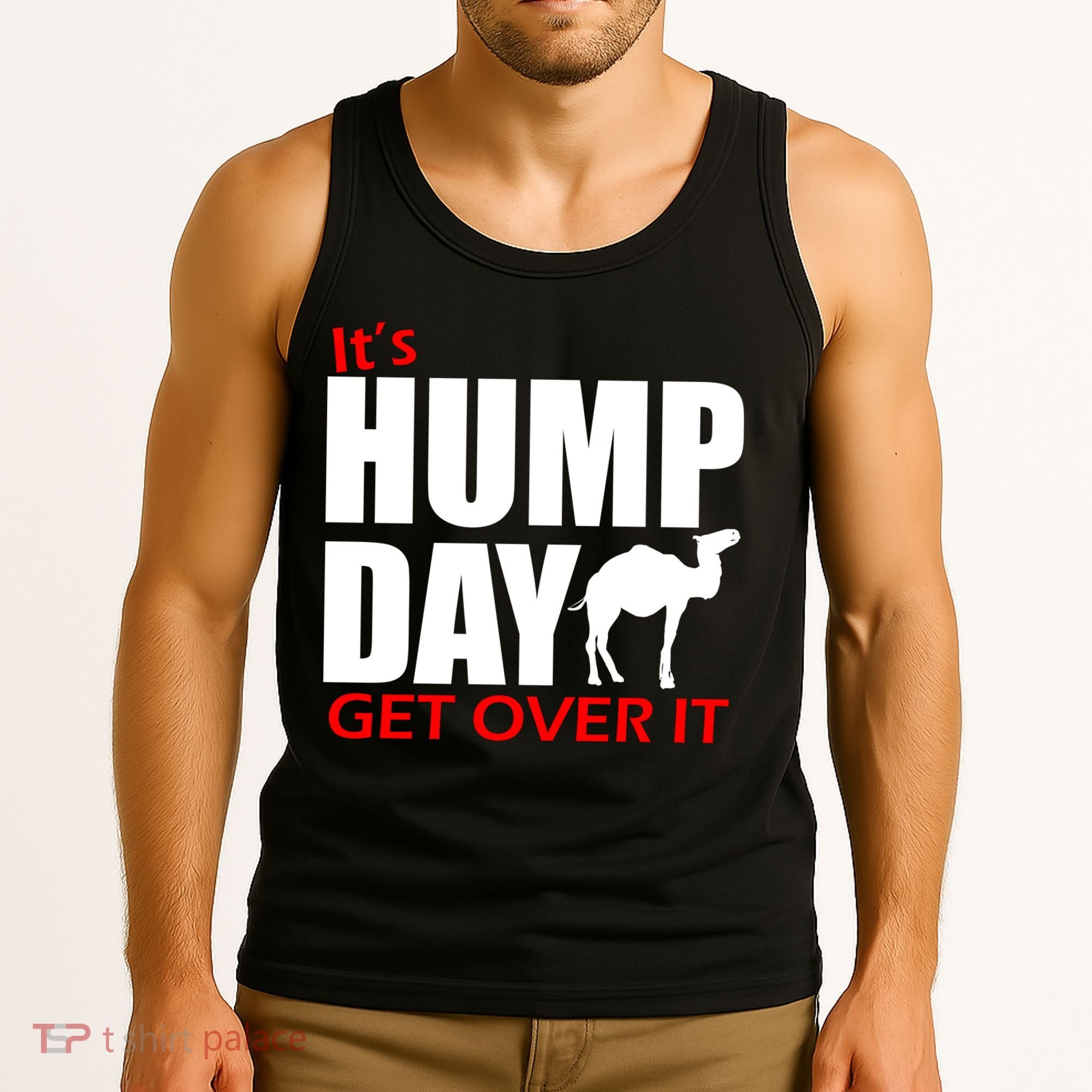 It's Hump Day Get Over It Tank Top