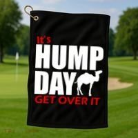 It's Hump Day Get Over It Golf Towel thumb 1