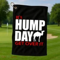 It's Hump Day Get Over It Golf Towel thumb 1