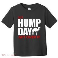 It's Hump Day Get Over It Toddler T-Shirt thumb 0