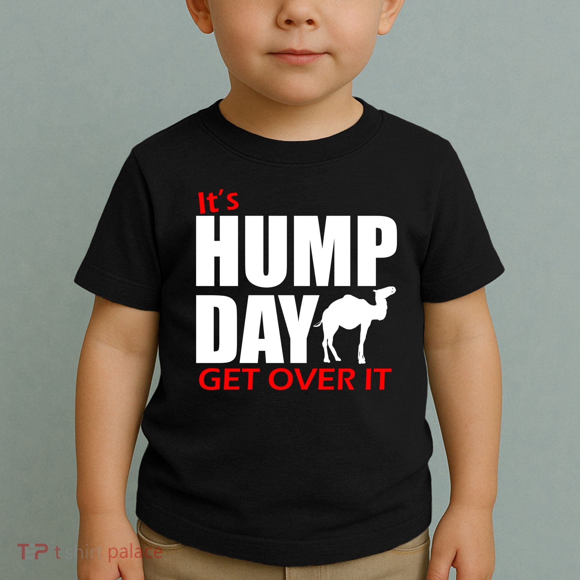 It's Hump Day Get Over It Toddler T-Shirt