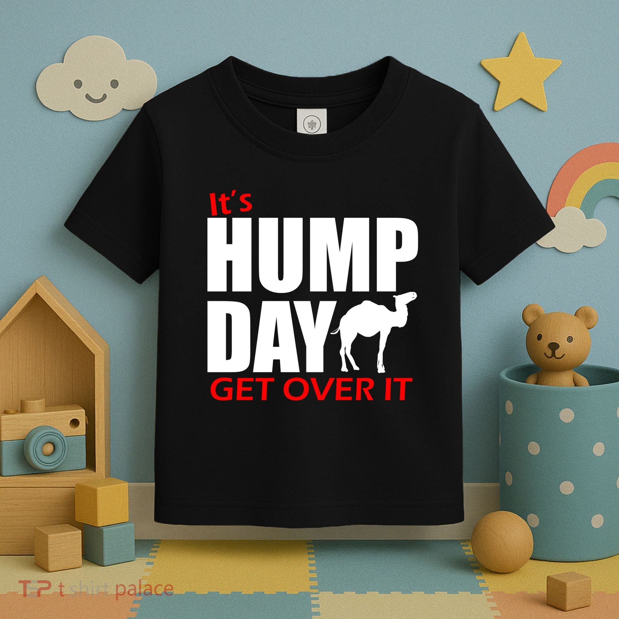 It's Hump Day Get Over It Toddler T-Shirt