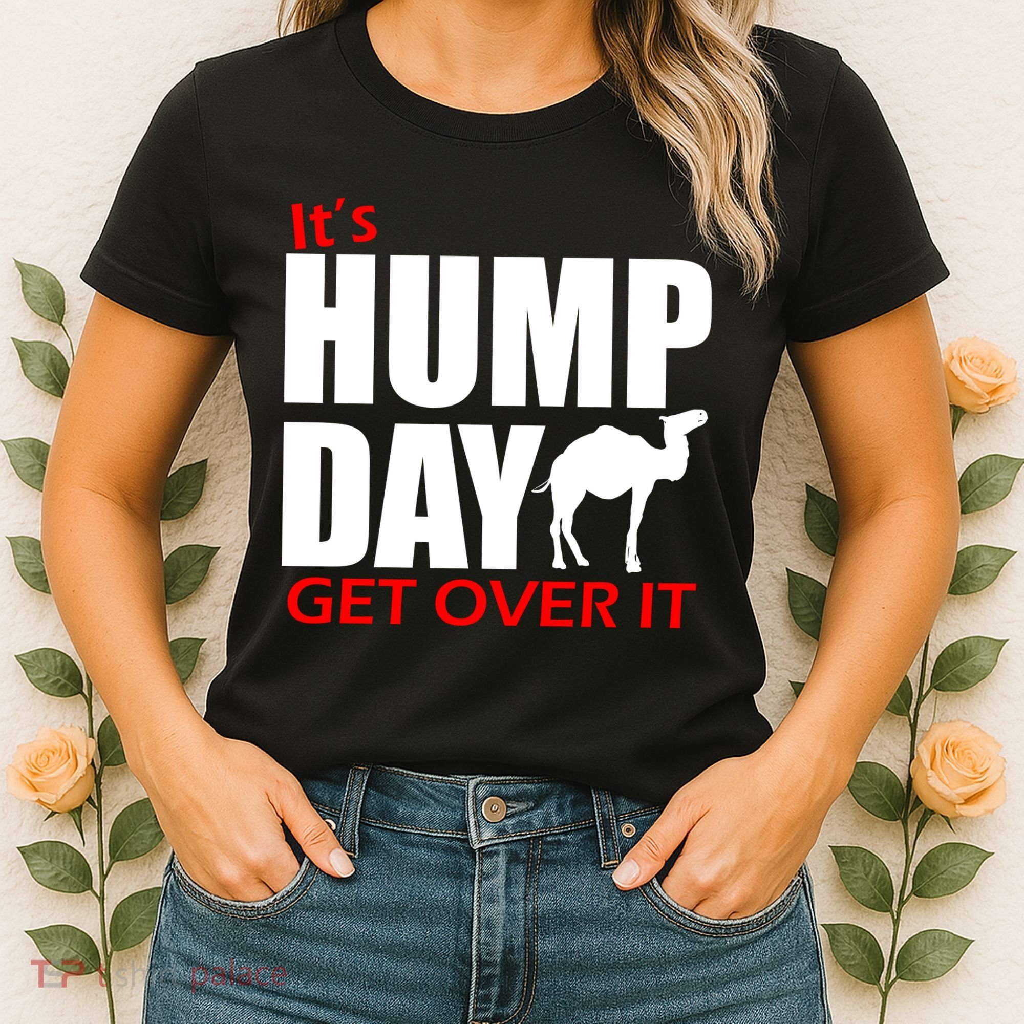 It's Hump Day Get Over It Women's T-Shirt