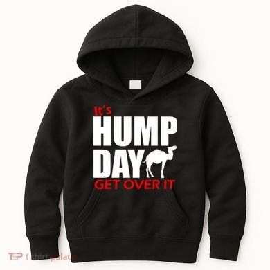 It's Hump Day Get Over It Kids Hoodie