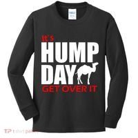 It's Hump Day Get Over It Kids Long Sleeve Shirt thumb 0