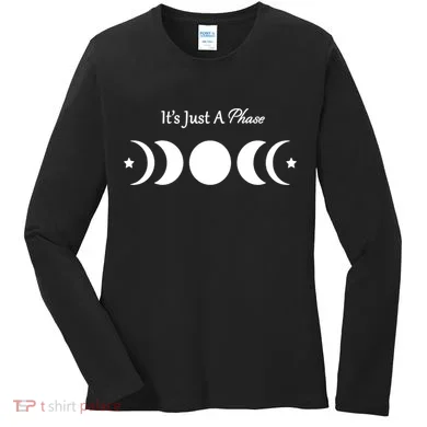 It's Just A Phase Women's Long Sleeve Shirt