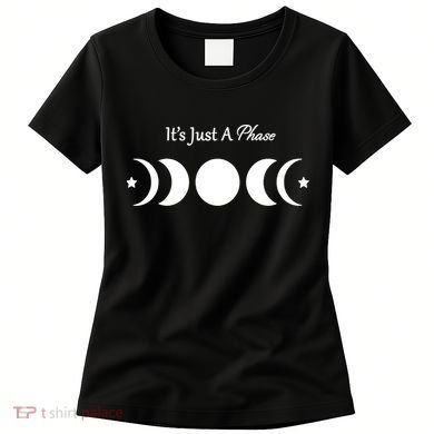 It's Just A Phase Women's T-Shirt
