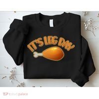 It's Leg Day Funny Thanksgiving Sweatshirt thumb 2