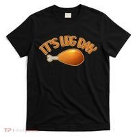 It's Leg Day Funny Thanksgiving T-Shirt thumb 0