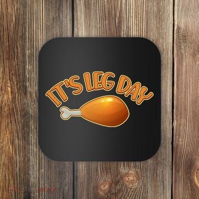 It's Leg Day Funny Thanksgiving Coaster