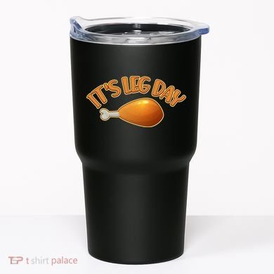 It's Leg Day Funny Thanksgiving Tumbler