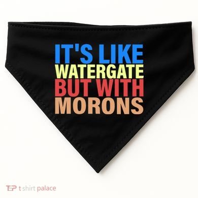 It's Like Watergate But With Morons USA-Made Doggie Bandana