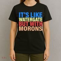 It's Like Watergate But With Morons T-Shirt thumb 4