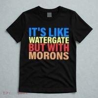 It's Like Watergate But With Morons T-Shirt thumb 5