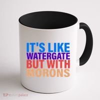 It's Like Watergate But With Morons Coffee Mug thumb 1