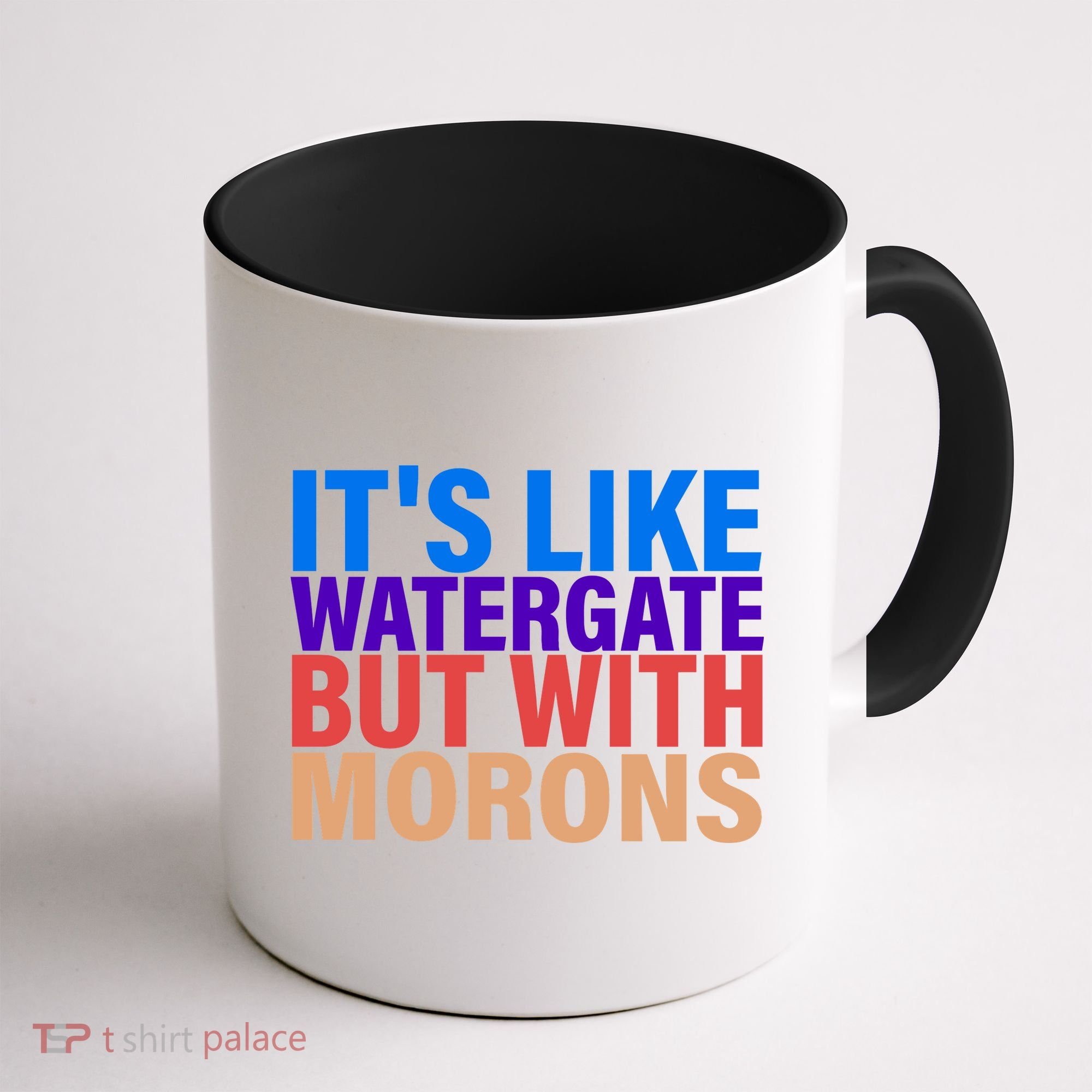 It's Like Watergate But With Morons Coffee Mug