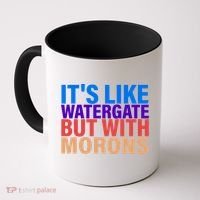 It's Like Watergate But With Morons Coffee Mug thumb 0