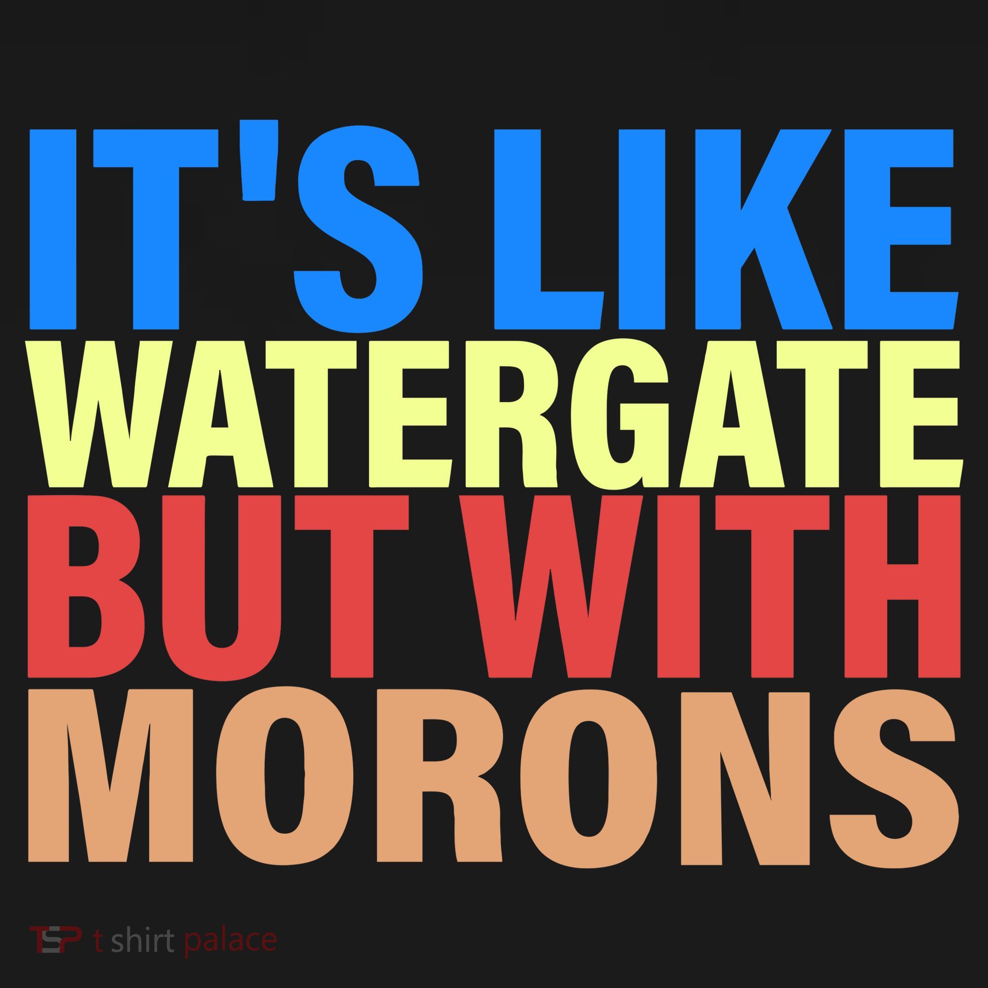 It's Like Watergate But With Morons Coaster