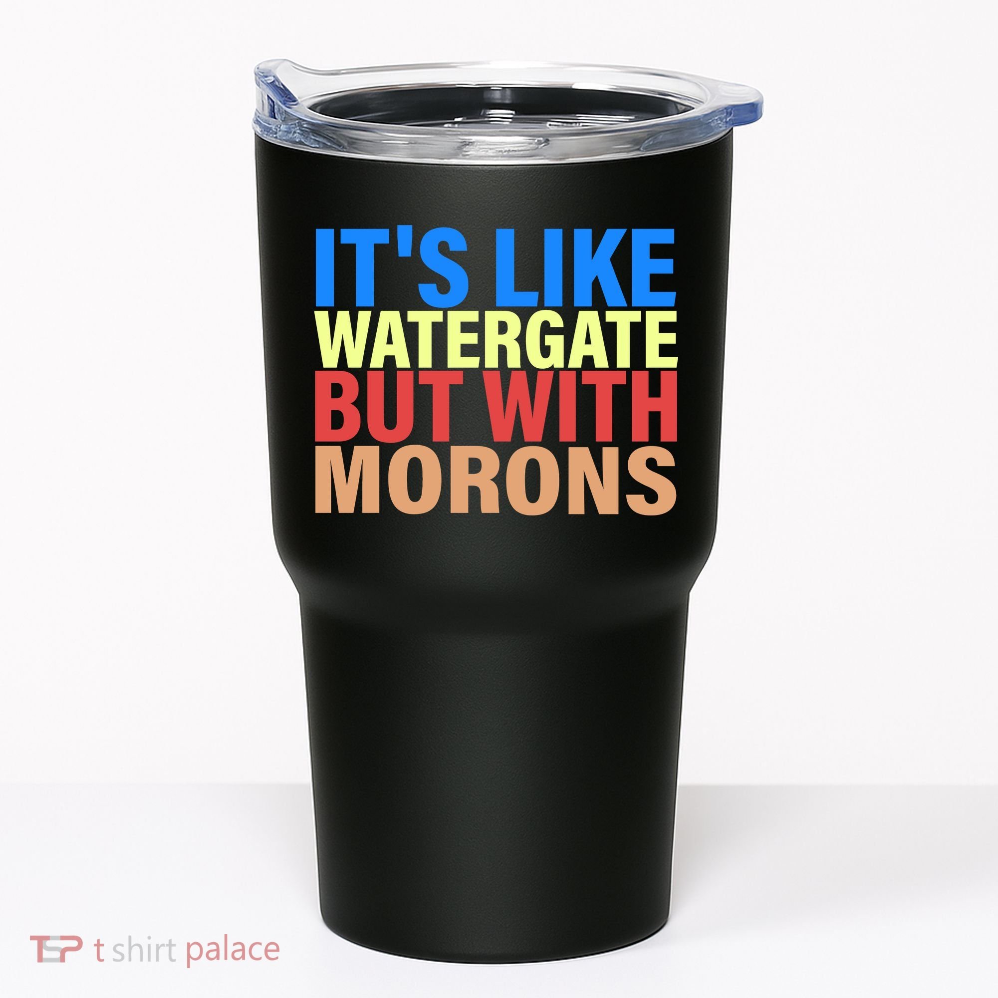 It's Like Watergate But With Morons Tumbler