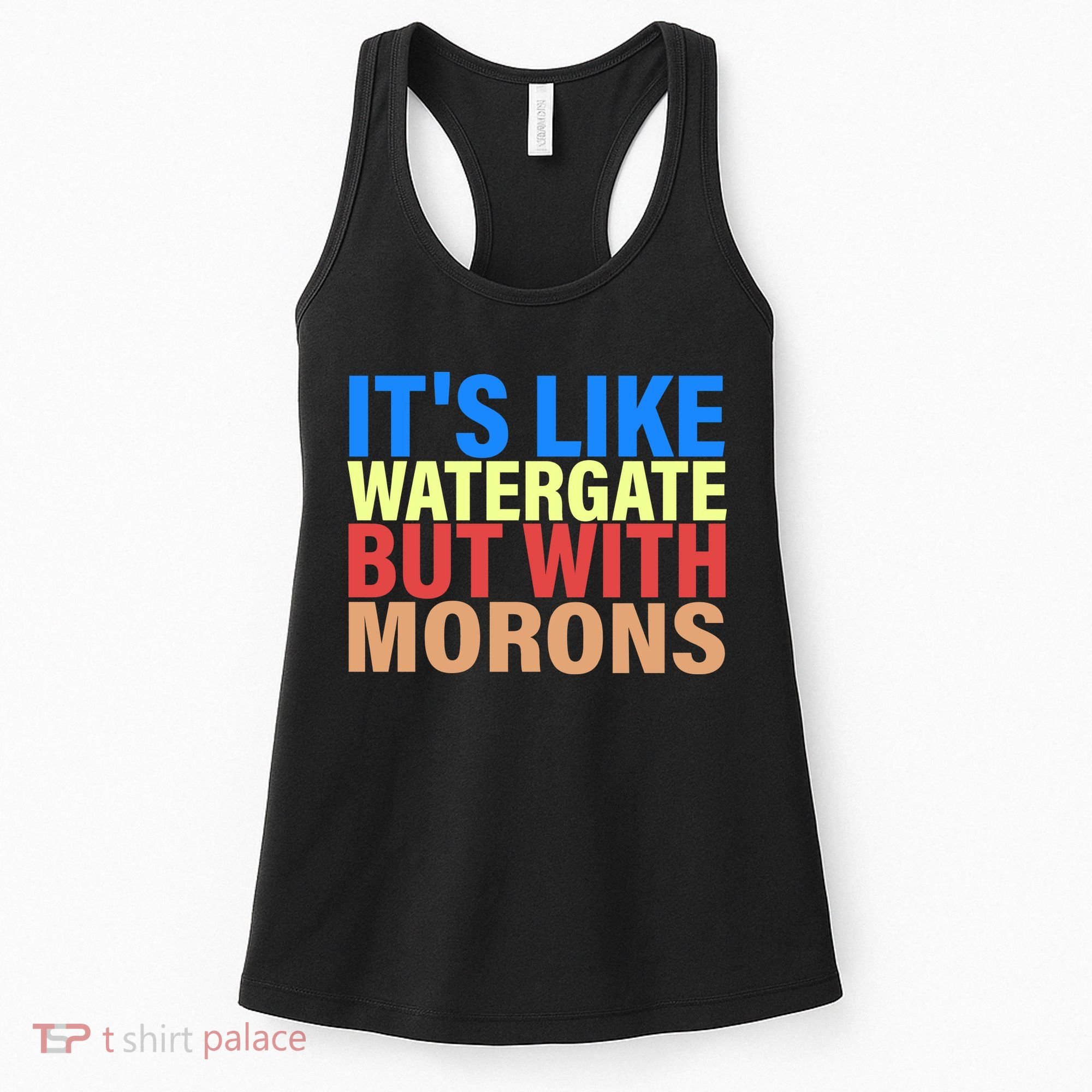 It's Like Watergate But With Morons Women's Tank Top
