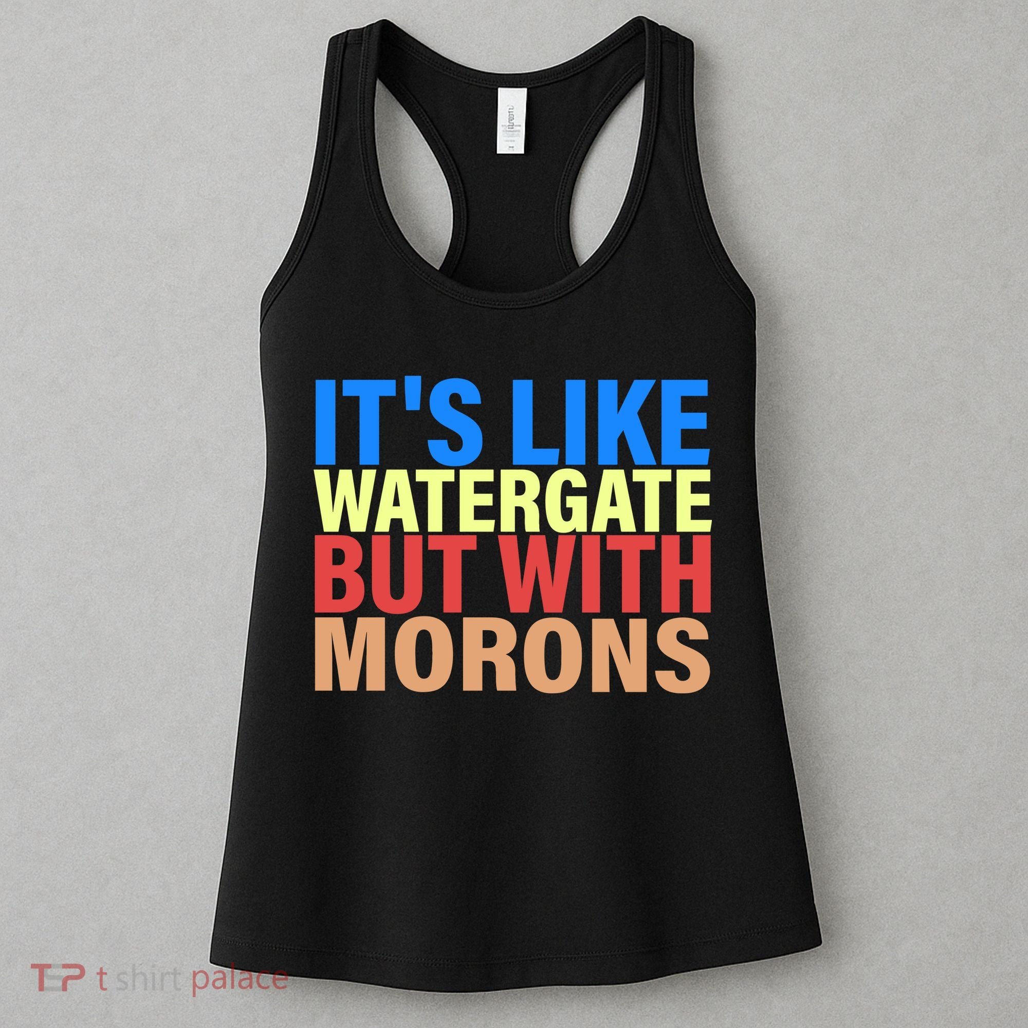 It's Like Watergate But With Morons Women's Tank Top