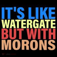 It's Like Watergate But With Morons Tank Top thumb 6