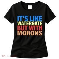 It's Like Watergate But With Morons Women's T-Shirt thumb 0