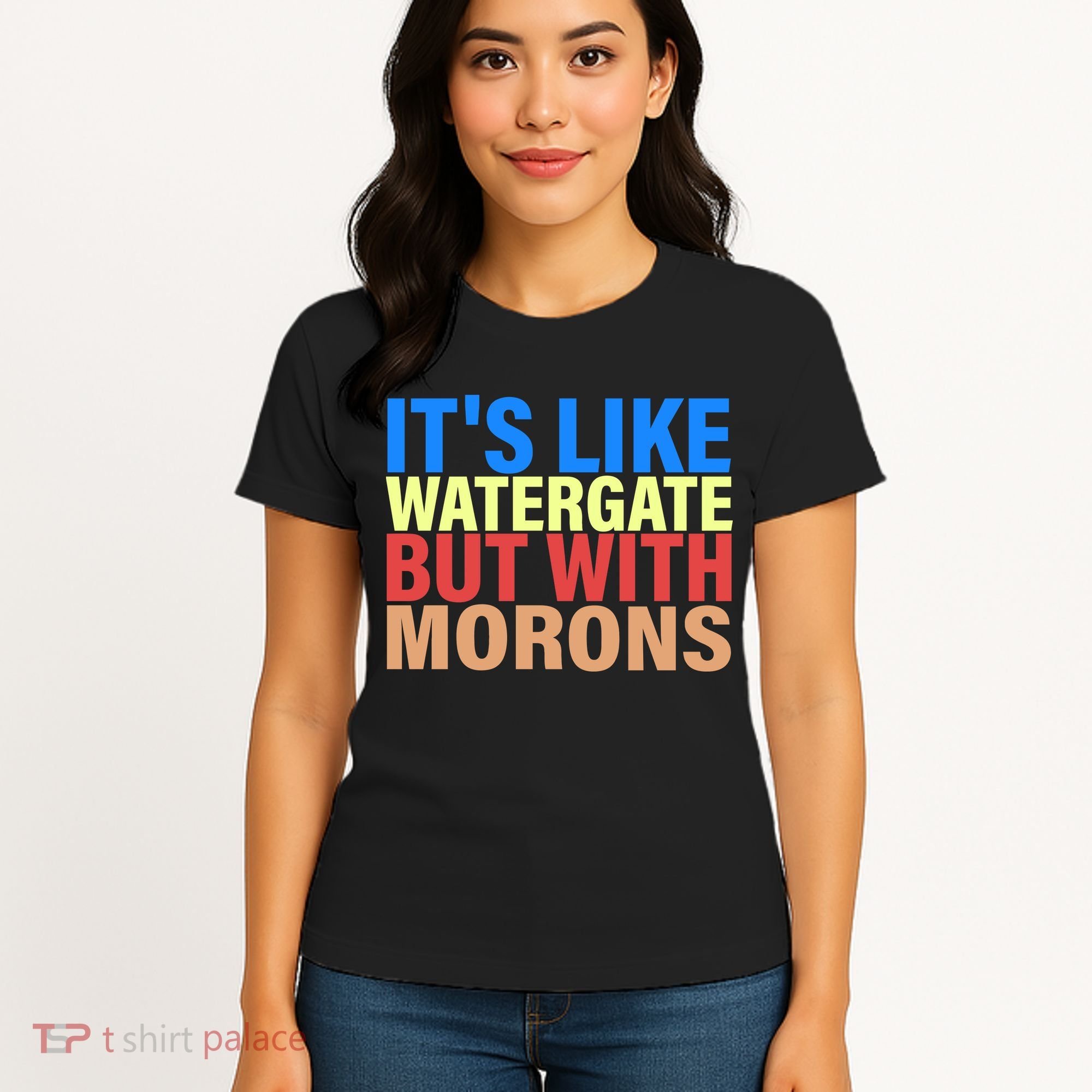 It's Like Watergate But With Morons Women's T-Shirt