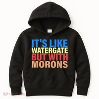 It's Like Watergate But With Morons Kids Hoodie thumb 0