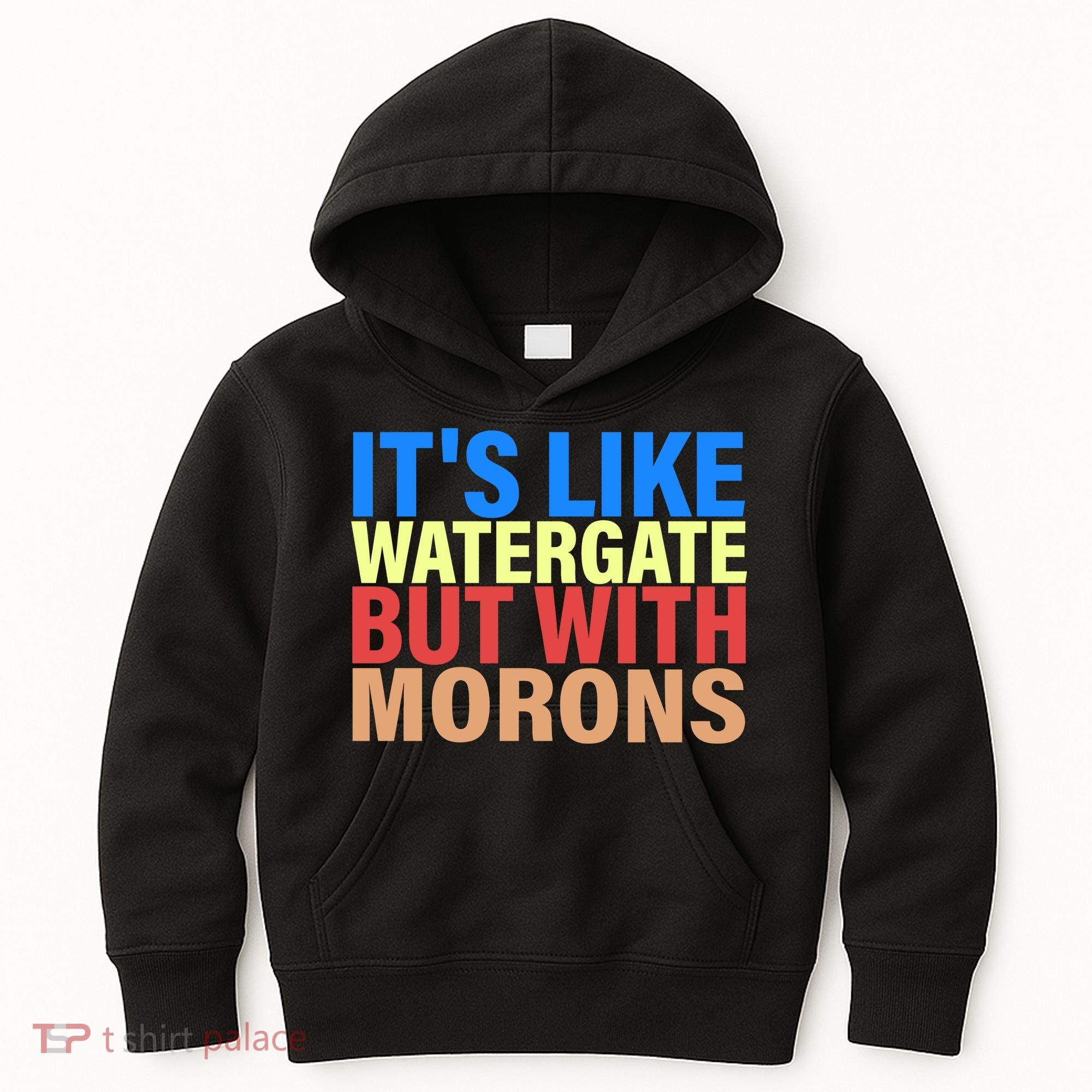 It's Like Watergate But With Morons Kids Hoodie