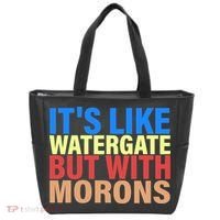 It's Like Watergate But With Morons Tote Bag thumb 0