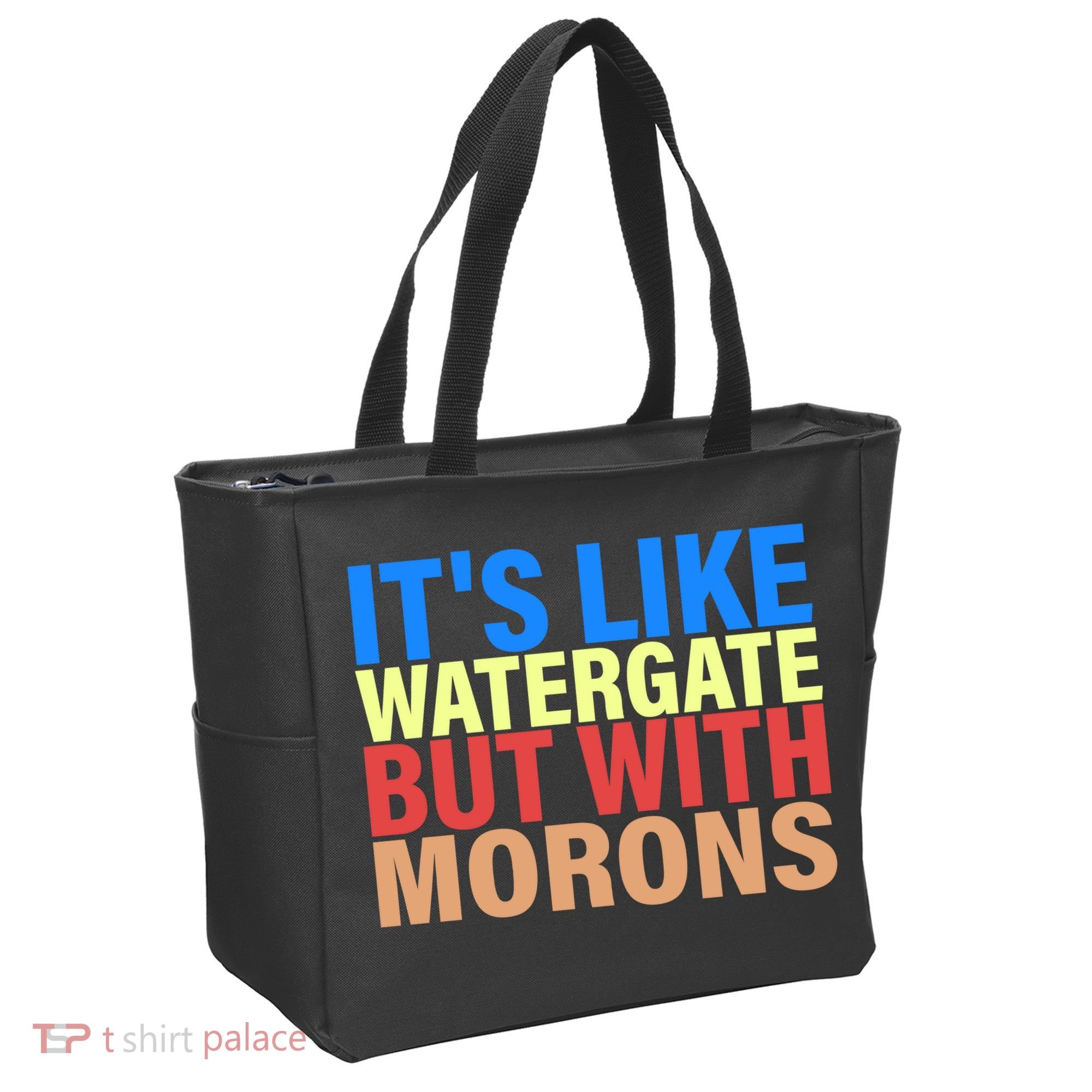 It's Like Watergate But With Morons Tote Bag