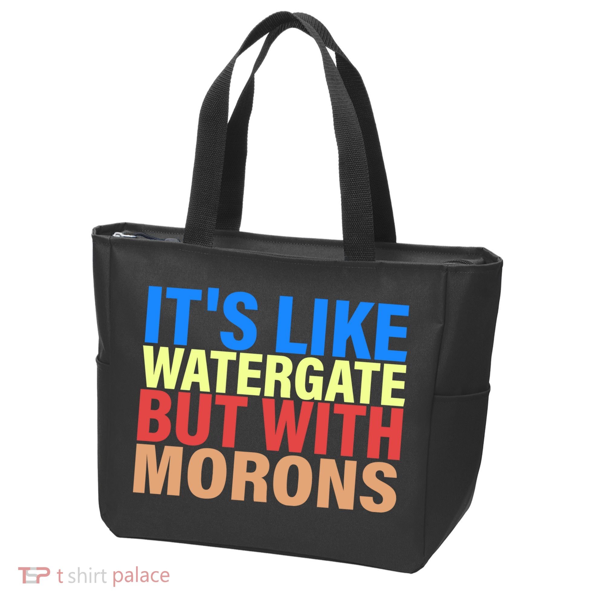 It's Like Watergate But With Morons Tote Bag