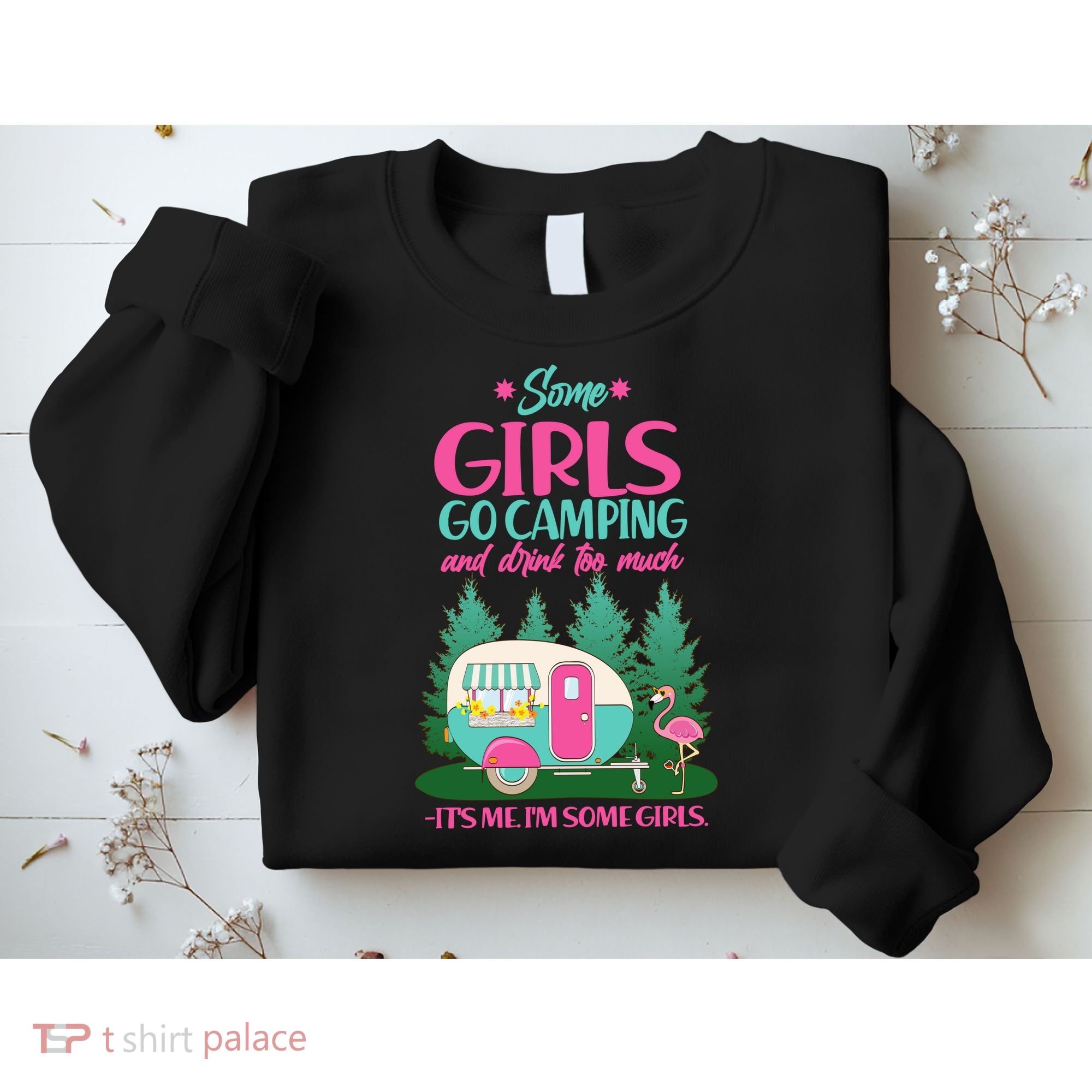 It's Me I'm Some Girls Go Camping And Drink Too Much Sweatshirt