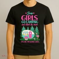 It's Me I'm Some Girls Go Camping And Drink Too Much T-Shirt thumb 3