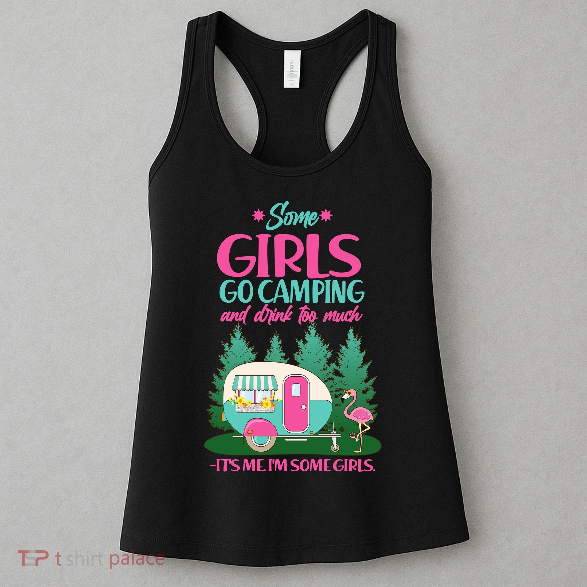 It's Me I'm Some Girls Go Camping And Drink Too Much Women's Tank Top