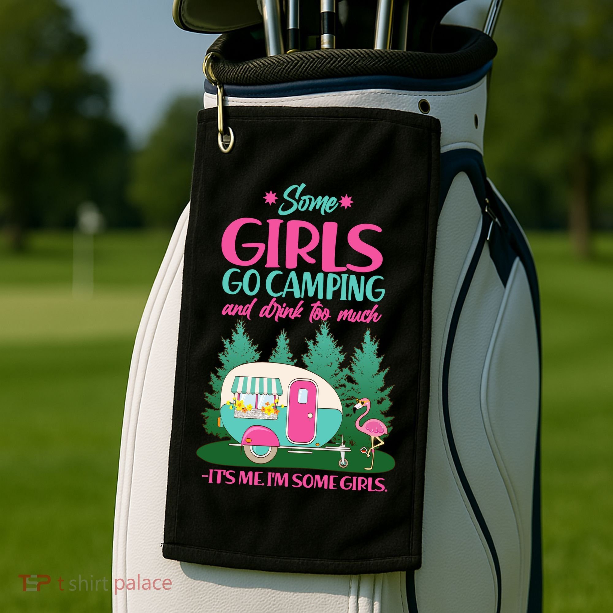 It's Me I'm Some Girls Go Camping And Drink Too Much Golf Towel