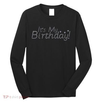 It's My Birthday Long Sleeve Shirt