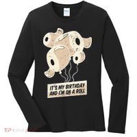 It's My Birthday And I'm On A Roll Women's Long Sleeve Shirt thumb 0