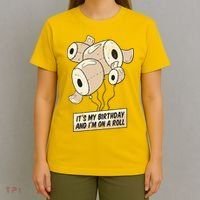 It's My Birthday And I'm On A Roll T-Shirt thumb 4