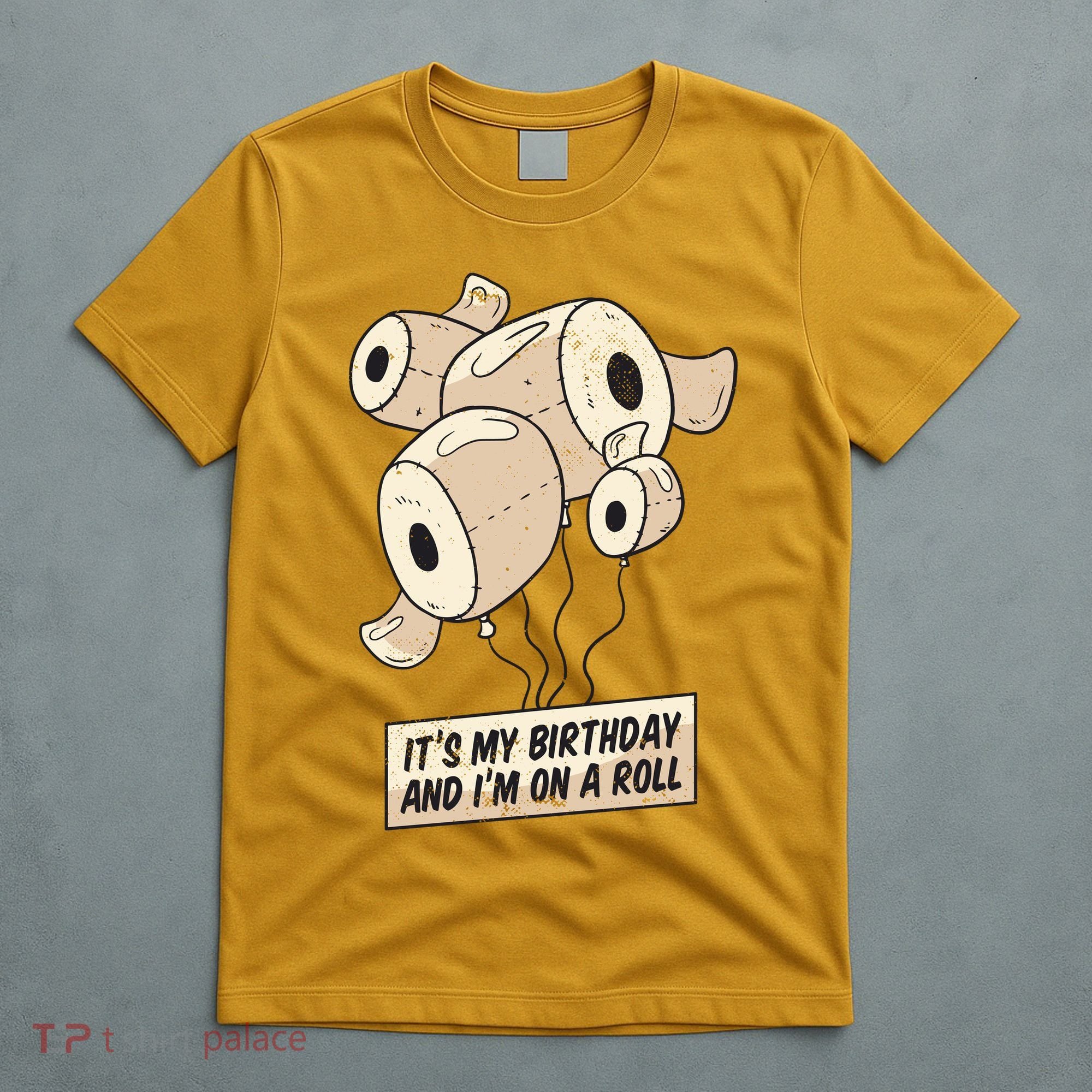 It's My Birthday And I'm On A Roll T-Shirt