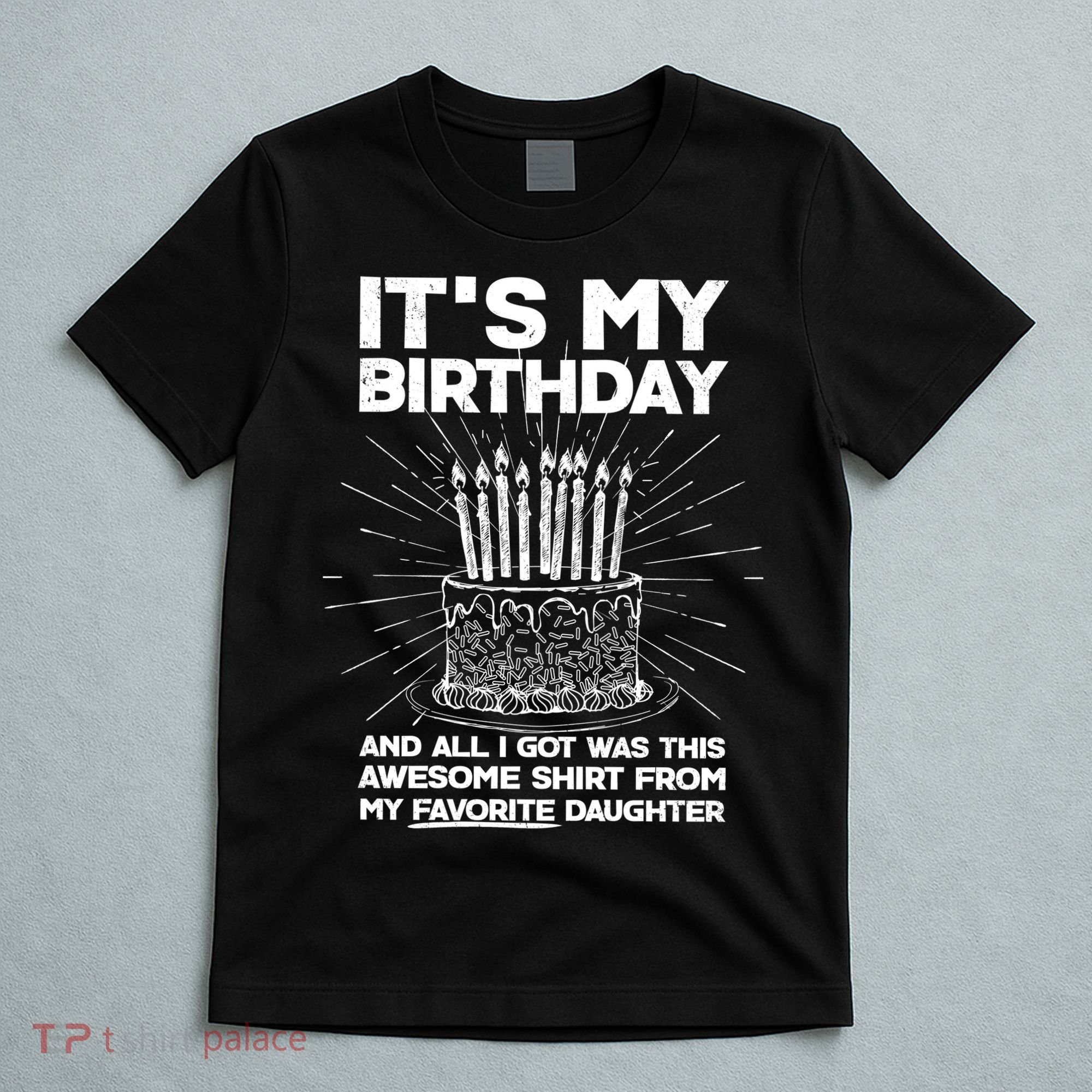 It's My Birthday Awesome Favorite Daughter T-Shirt